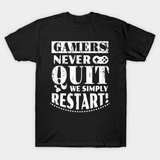 Gamers Never Quit We Simply Restart T-Shirt